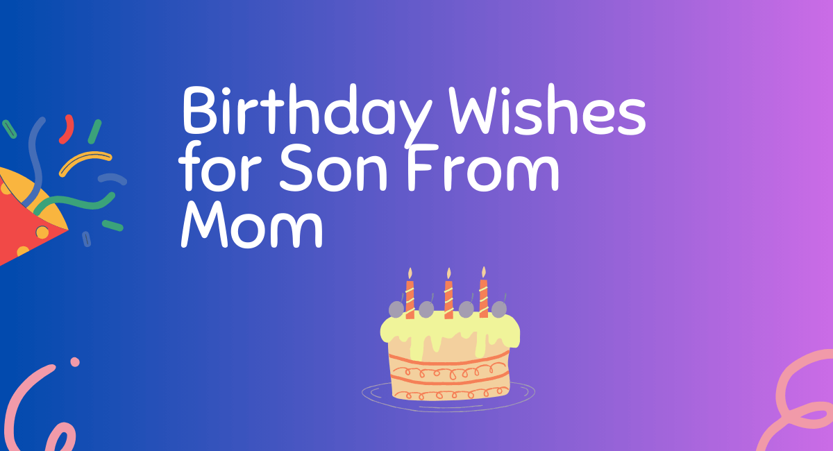 Birthday Wishes for Son From Mom