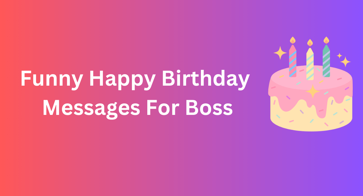 Funny Happy Birthday  Messages For Boss