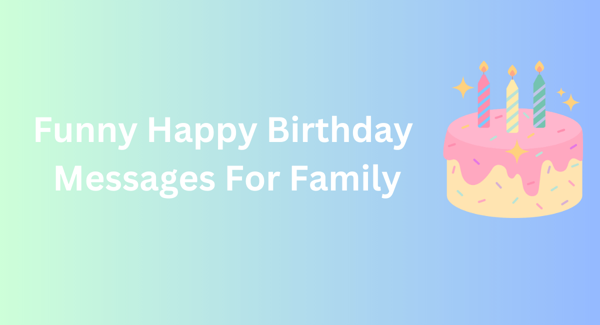 Funny Happy Birthday  Messages For Family