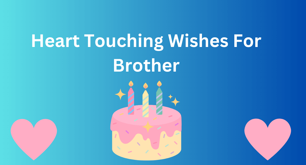 Heart Touching  Wishes For Brother