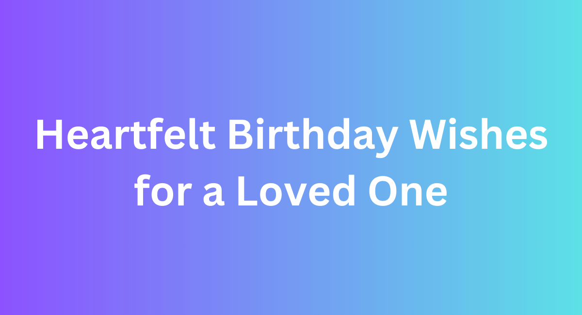 Sentimental Birthday Wishes for a Family Member