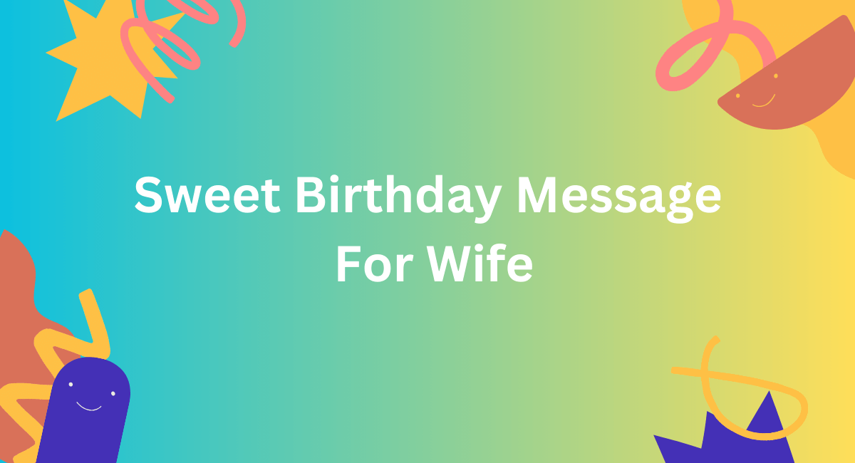 Sweet  Birthday Message For Wife