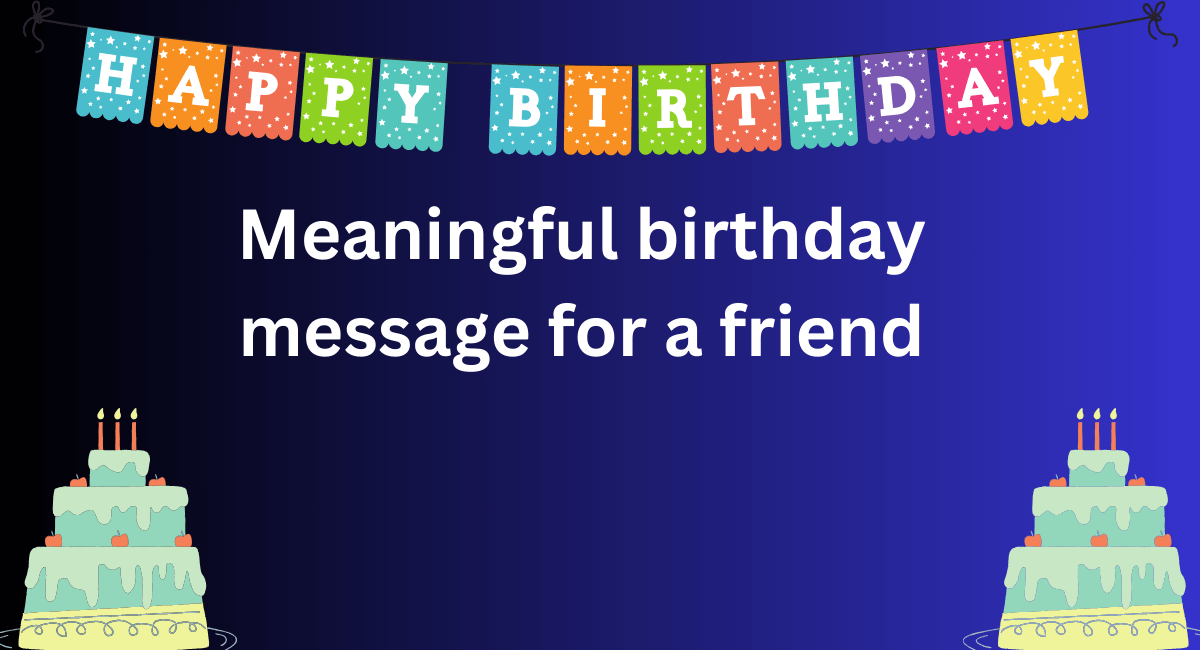 Meaningful birthday message for a friend