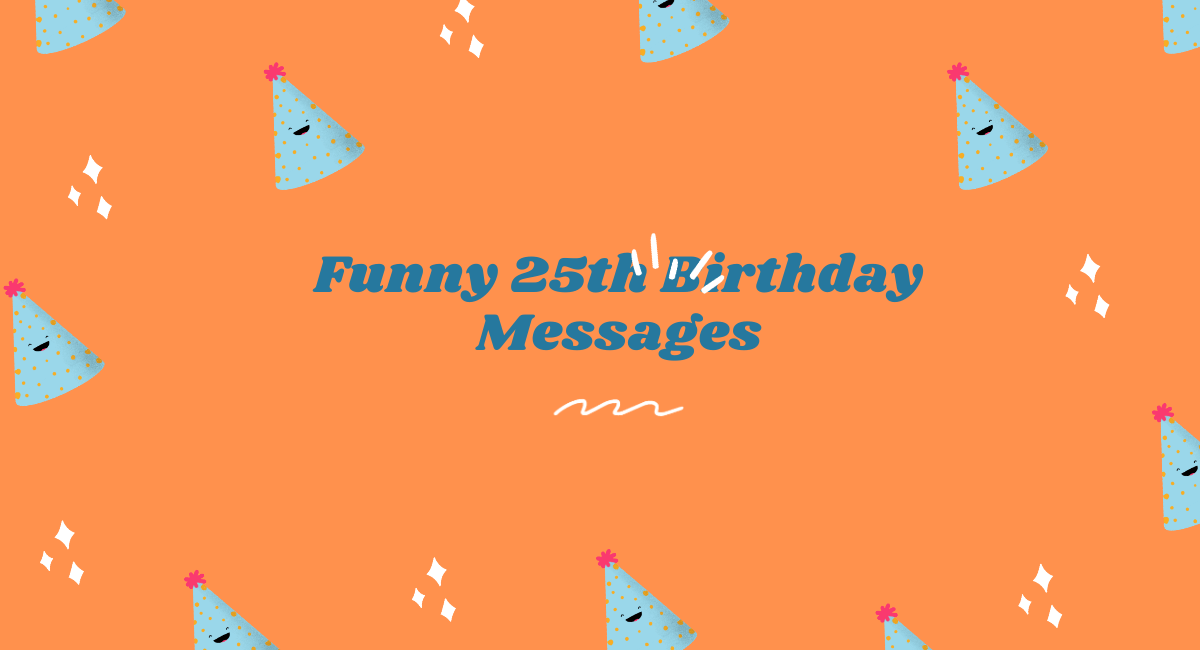 Funny 25th Birthday Messages