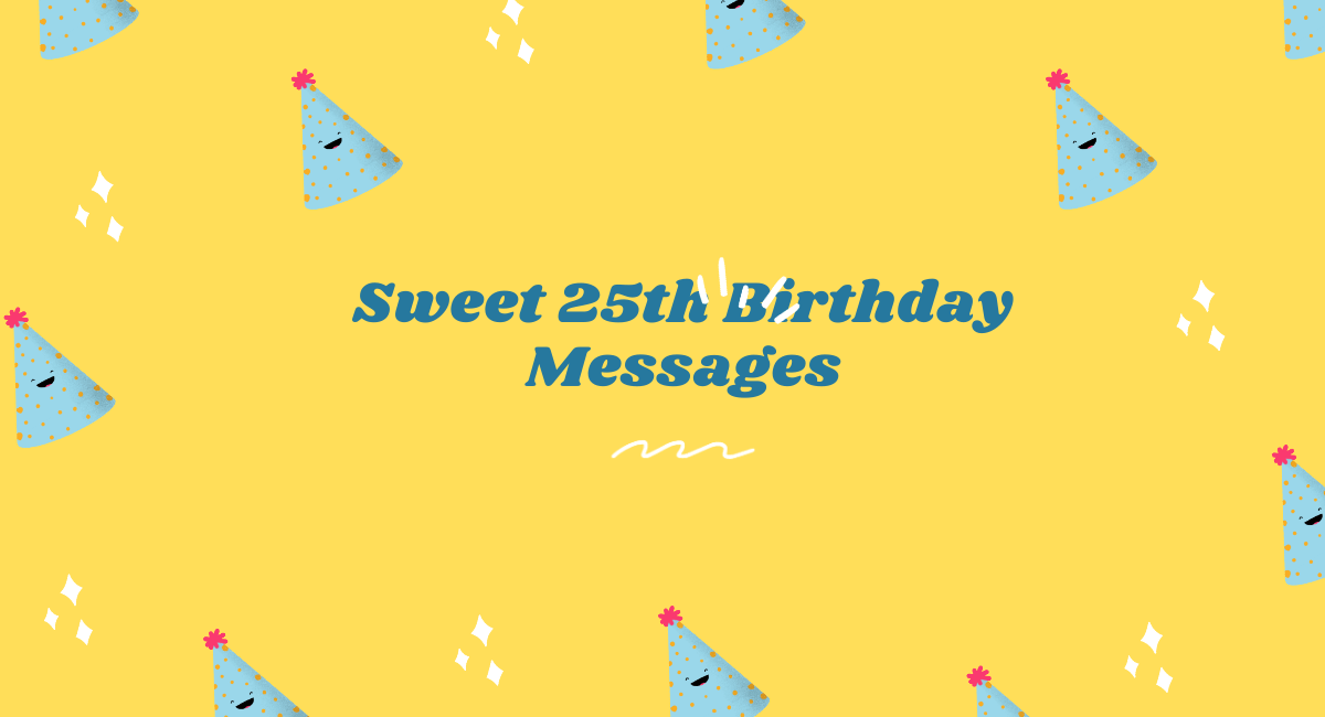 Sweet 25th Birthday Messages