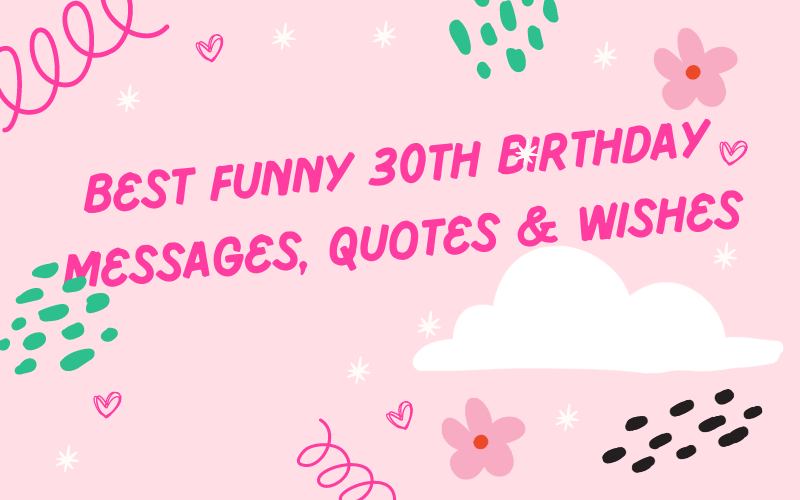 Best Funny 30th Birthday Messages, Quotes & Wishes