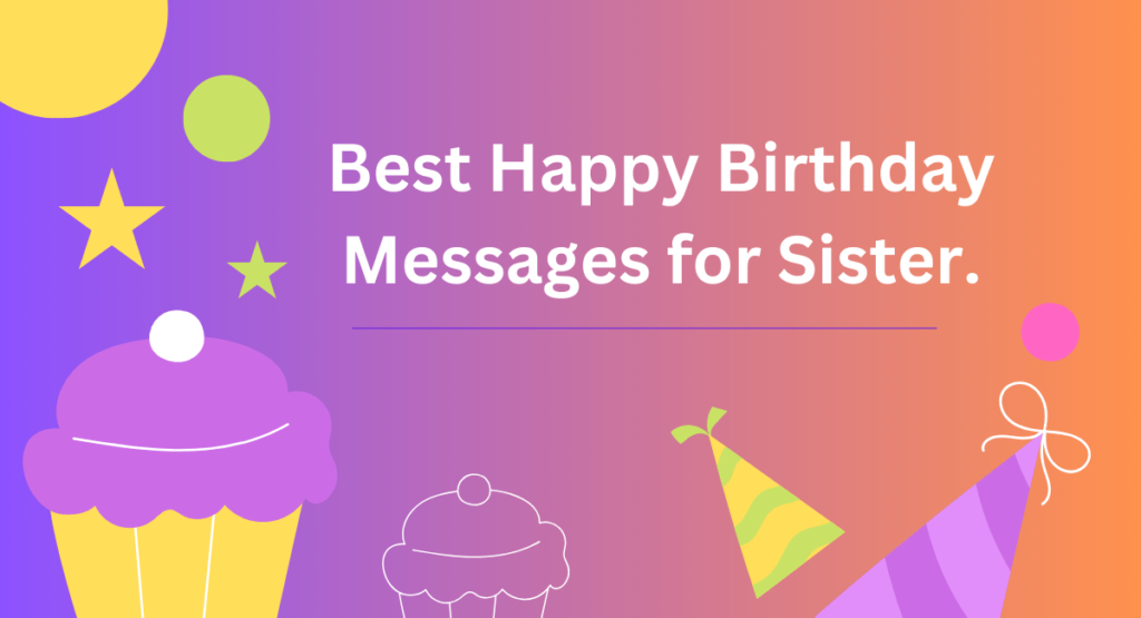Best Happy Birthday Messages for Sister.