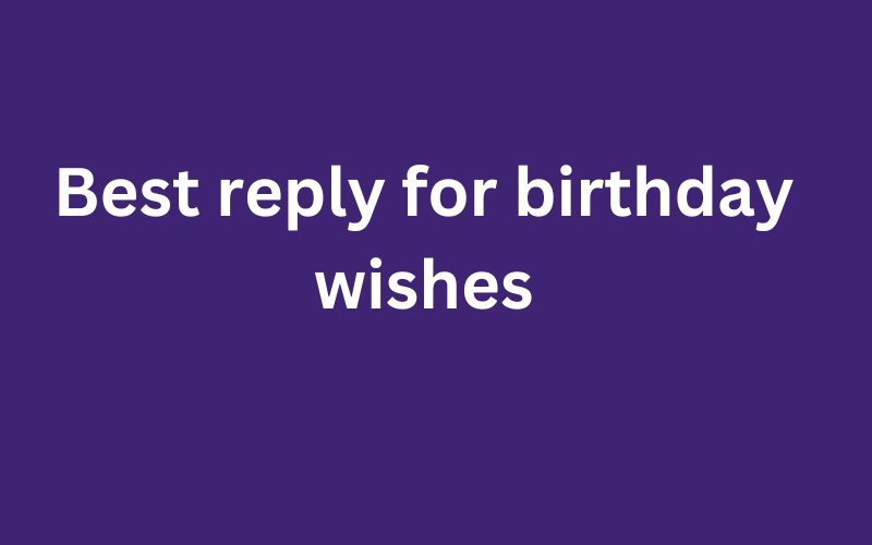 Best reply for birthday wishes - Fluent English Journey