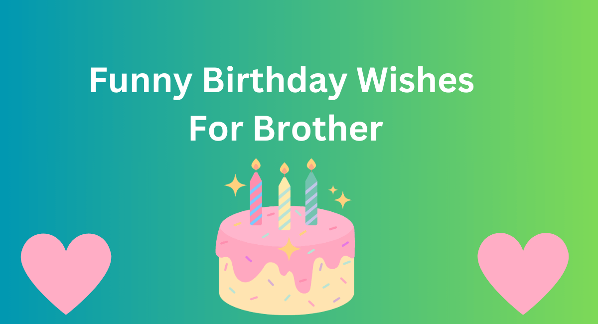 Best Birthday Wishes for Your Brother - 2024