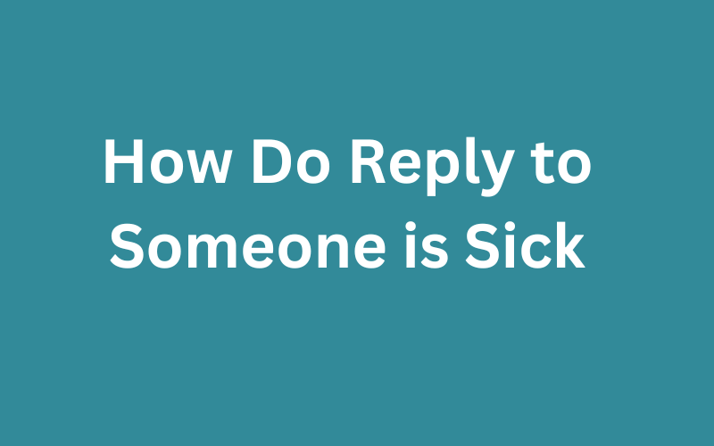 How Do Reply to Someone is Sick