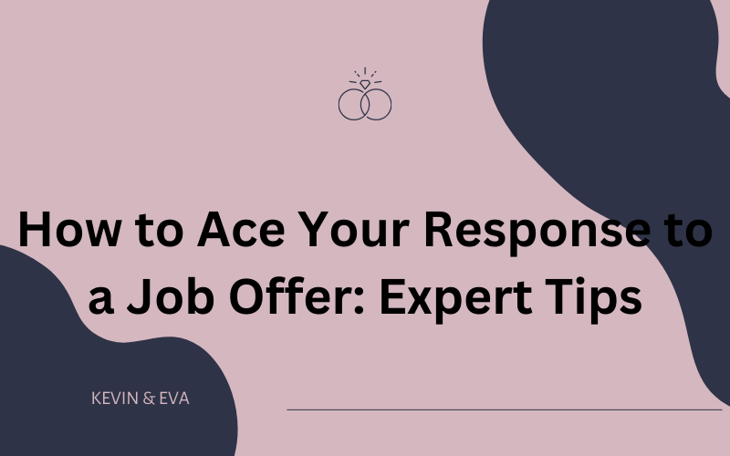 How to Ace Your Response to a Job Offer: Expert Tips How to Ace Your Response to a Job Offer: Expert Tips