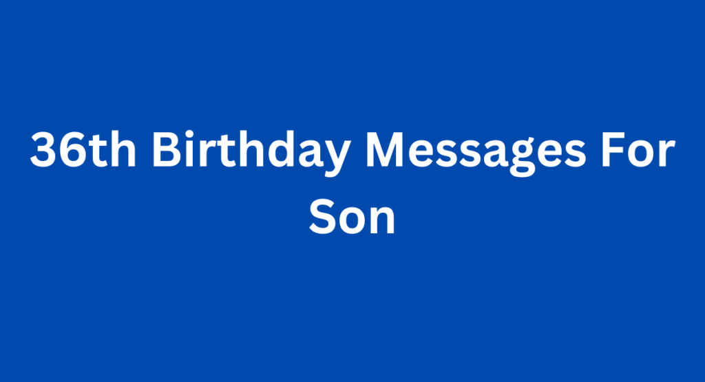 36th Birthday Messages For Son