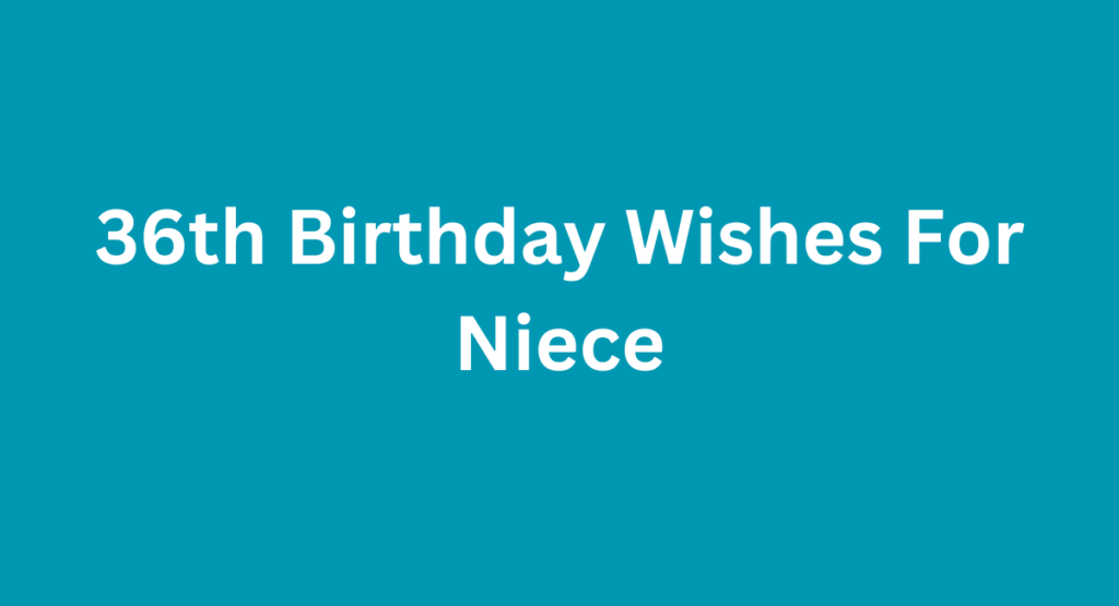 36th Birthday Wishes For Niece