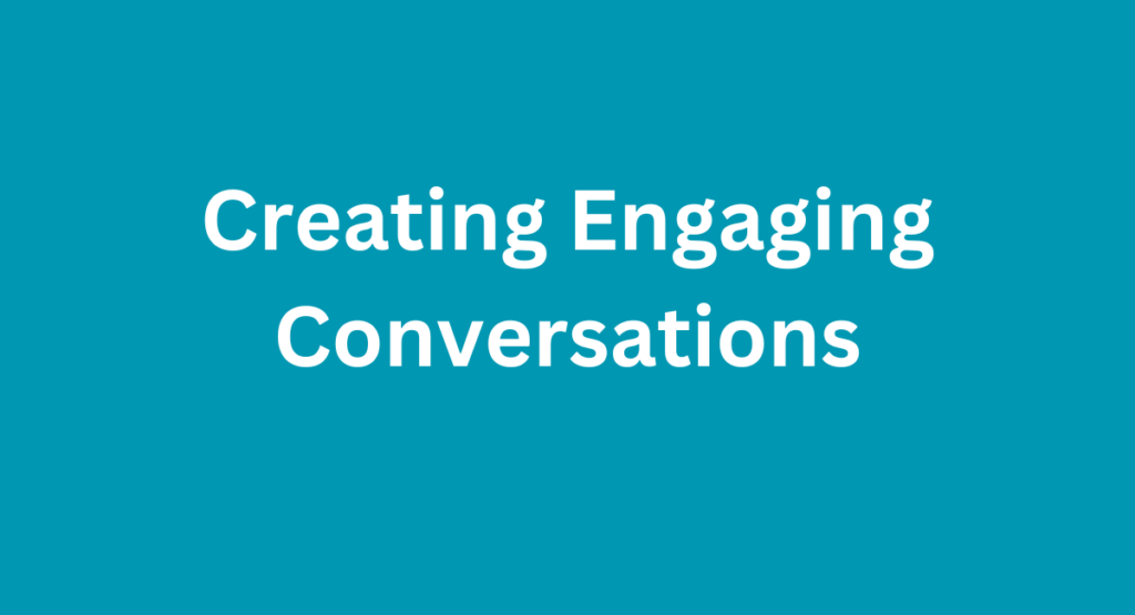 Creating Engaging Conversations