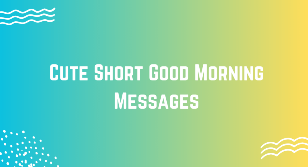 Short Motivational Good Morning Messages