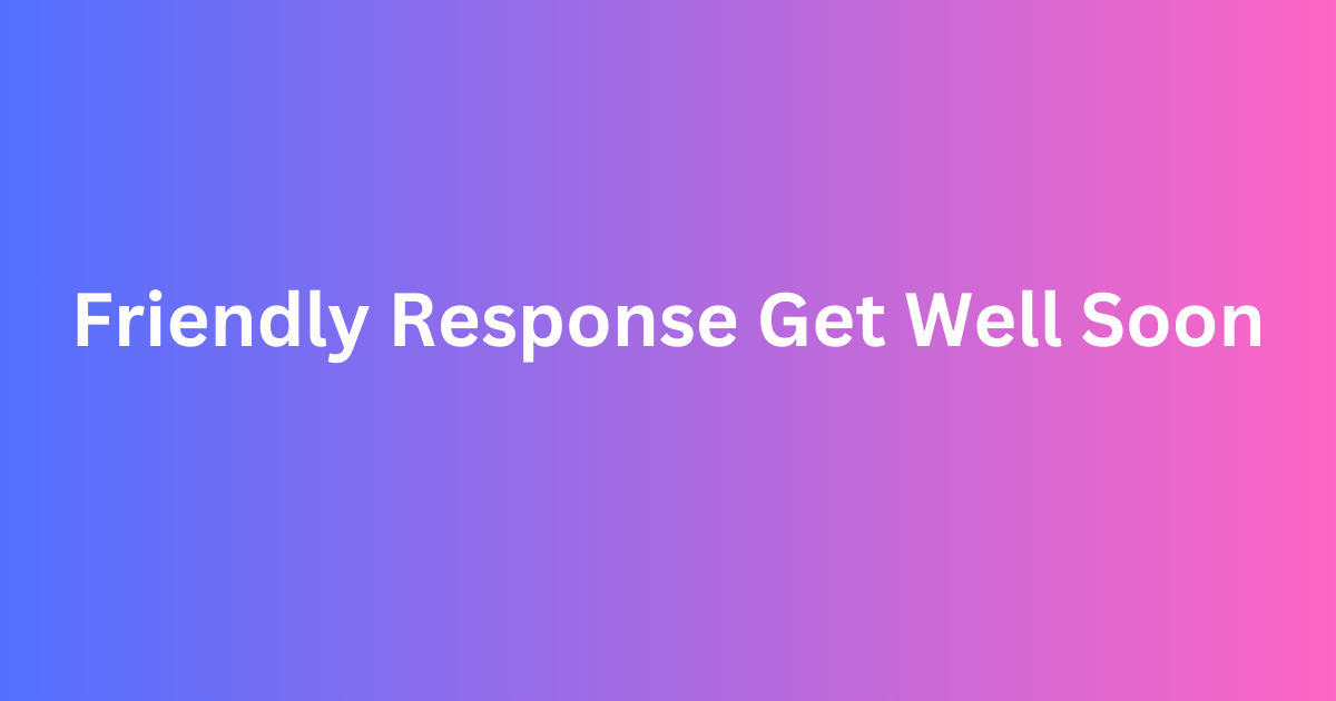 Response Soon How to Reply Get Well Soon: Instant Healing Words – Fluent English Journey