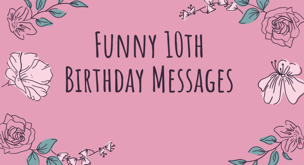 Funny 10th Birthday Messages