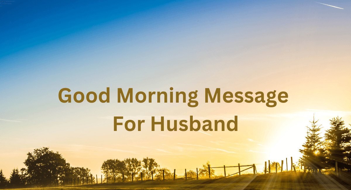 Good Morning Message For Husband Heartfelt Love Notes good-morning-message-for-husband-heartfelt-love-notes