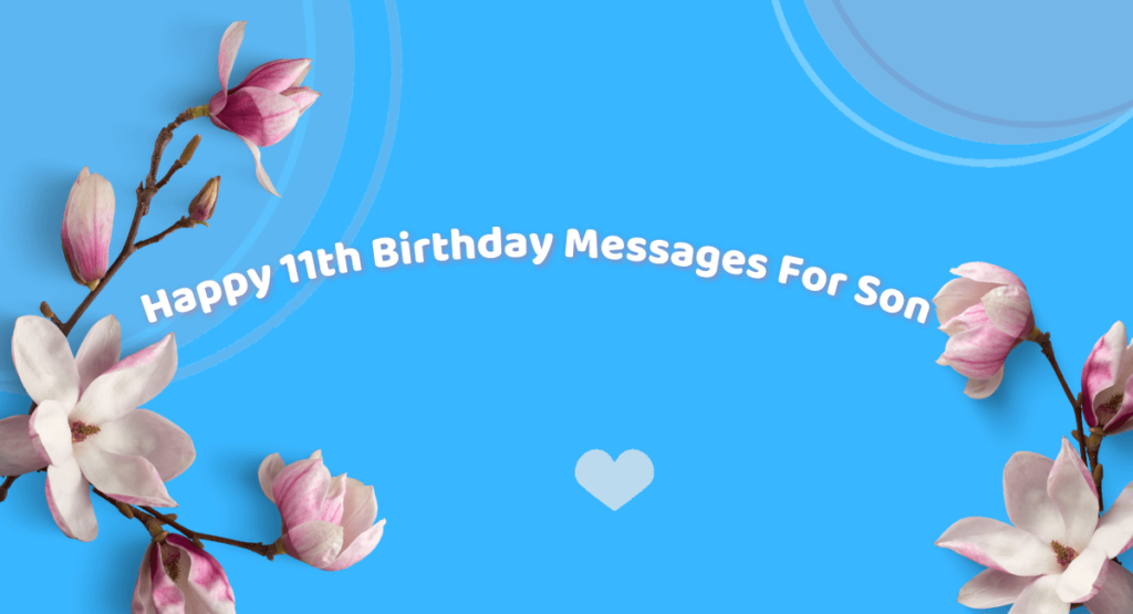 Happy 11th Birthday Messages For Son