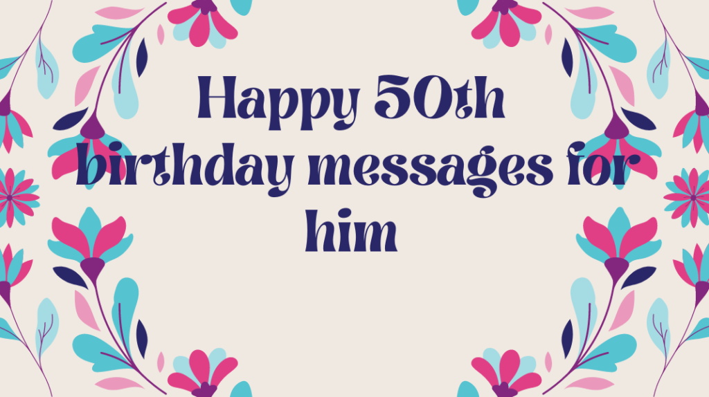 happy 50th birthday messages for him