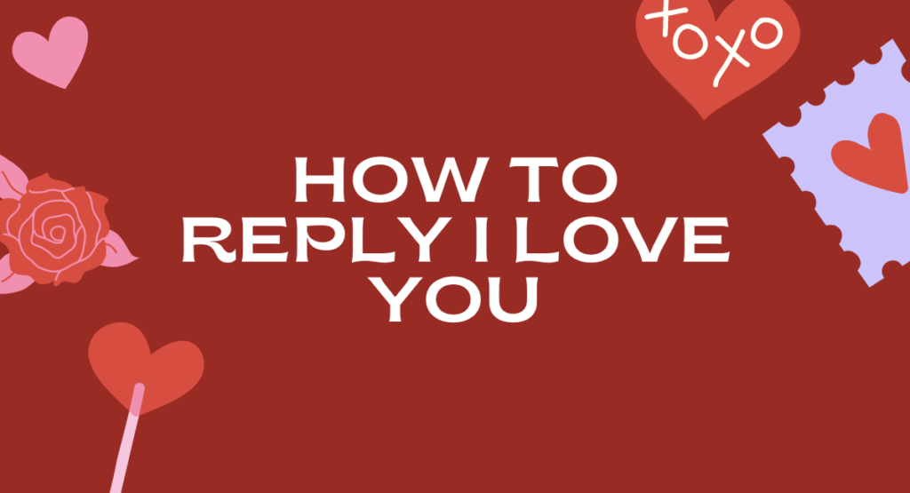 How to Reply I Love You