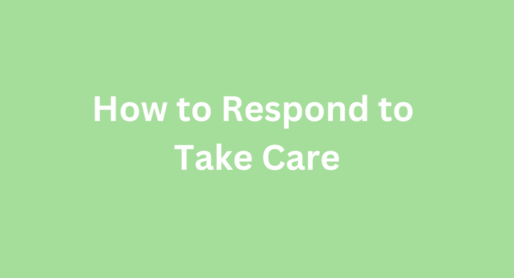 How to Respond to Take Care