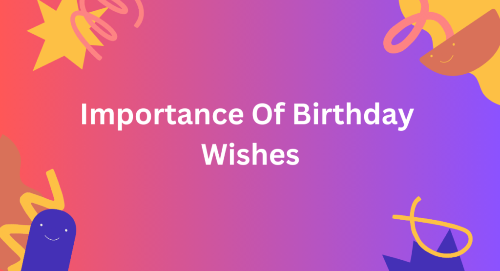 Importance Of Birthday Wishes