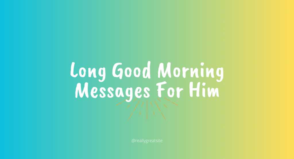 Long Good Morning Messages For Him