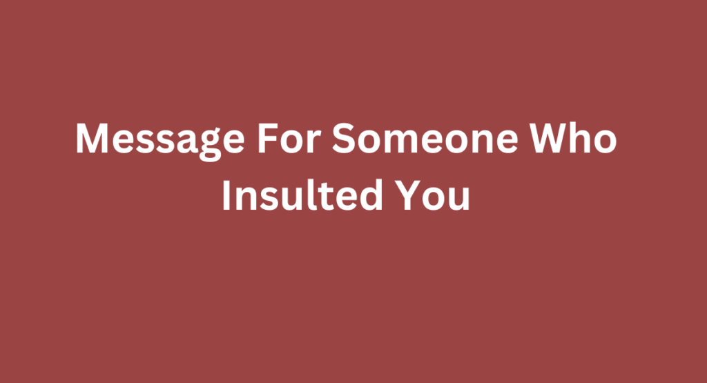 Message For Someone Who Insulted You