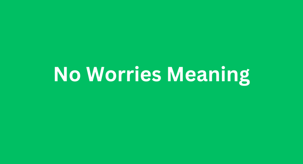 No Worries Meaning