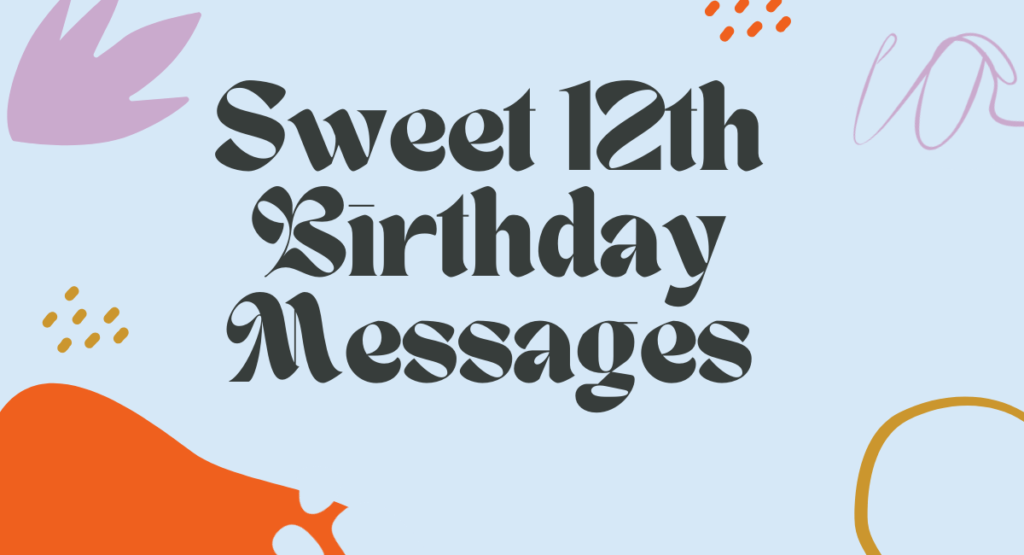 Sweet 12th Birthday Messages