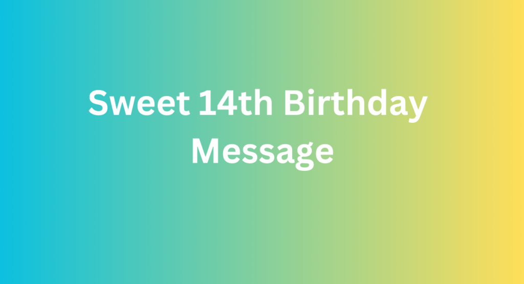 Sweet 14th Birthday Message