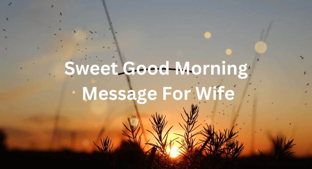 Sweet Good Morning Message For Wife