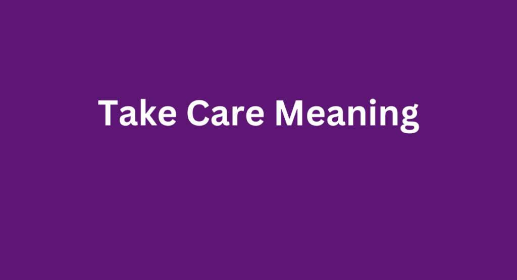 Take Care Meaning