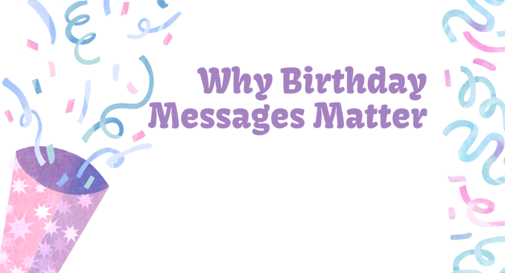 Why Birthday Messages Matter