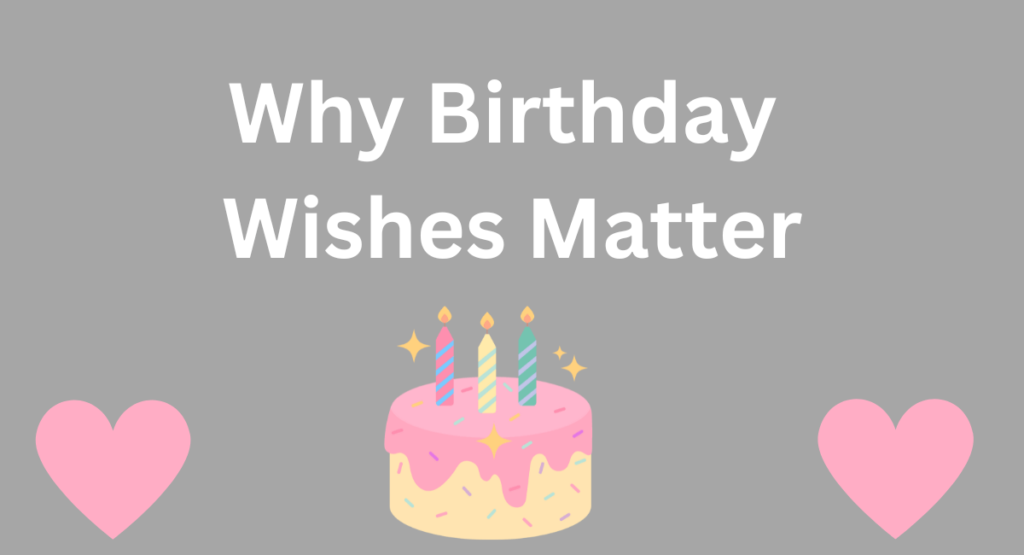 Why Birthday Wishes Matter