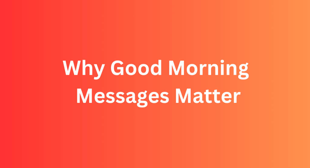 Why Good Morning Messages Matter