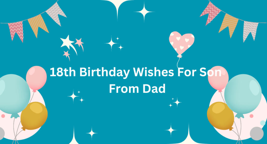 18th Birthday Wishes For Son From Dad