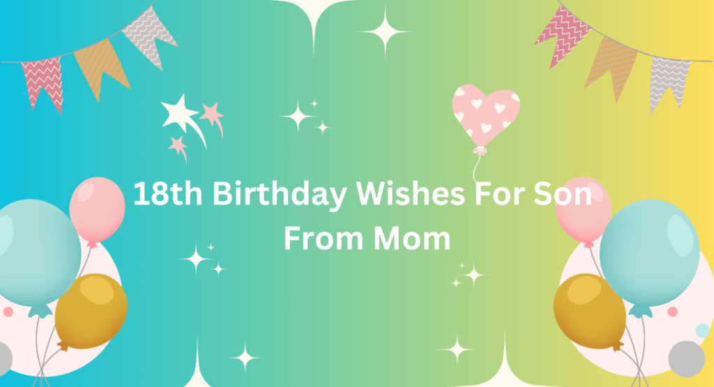 18th Birthday Wishes For Son From Mom