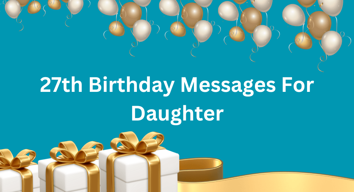27Th Birthday Wishes: Powerful Birthday Wishes - 2024