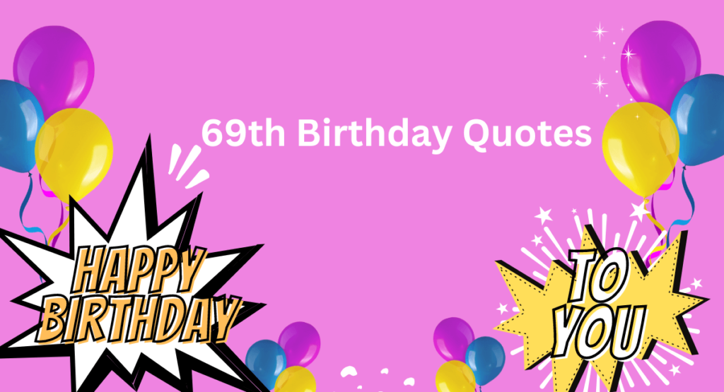 69th Birthday Quotes