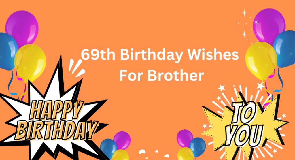 69th Birthday Wishes For Brother