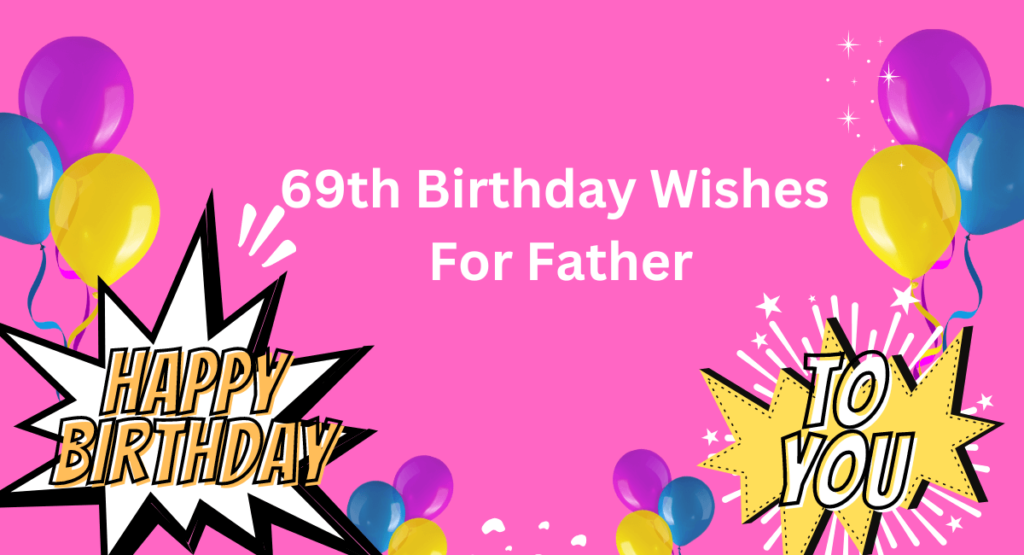 69th Birthday Wishes For Father