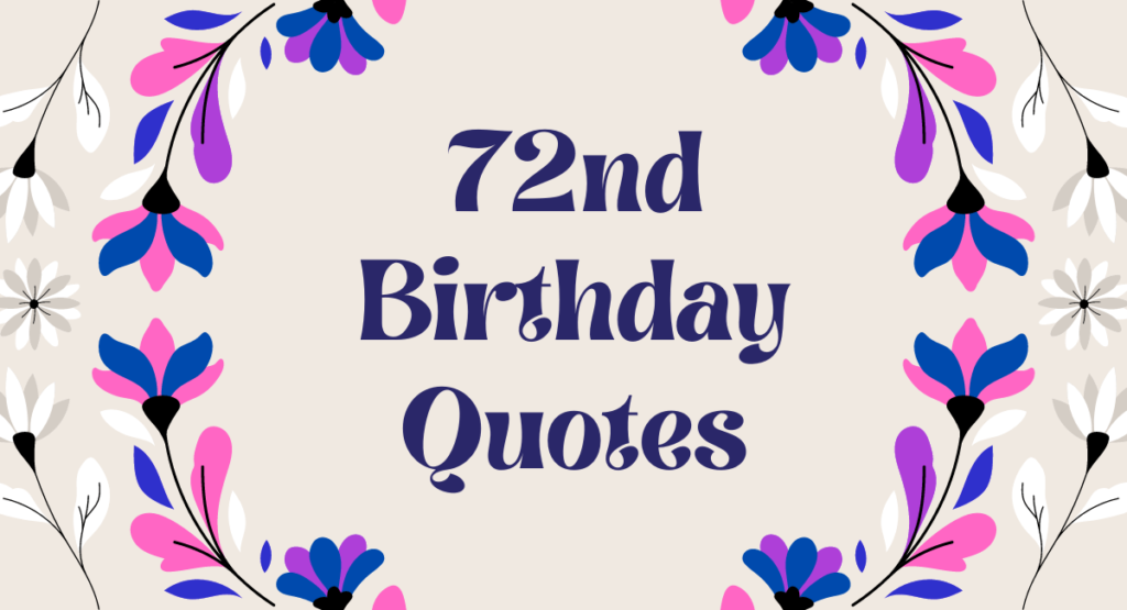 72nd Birthday Quotes