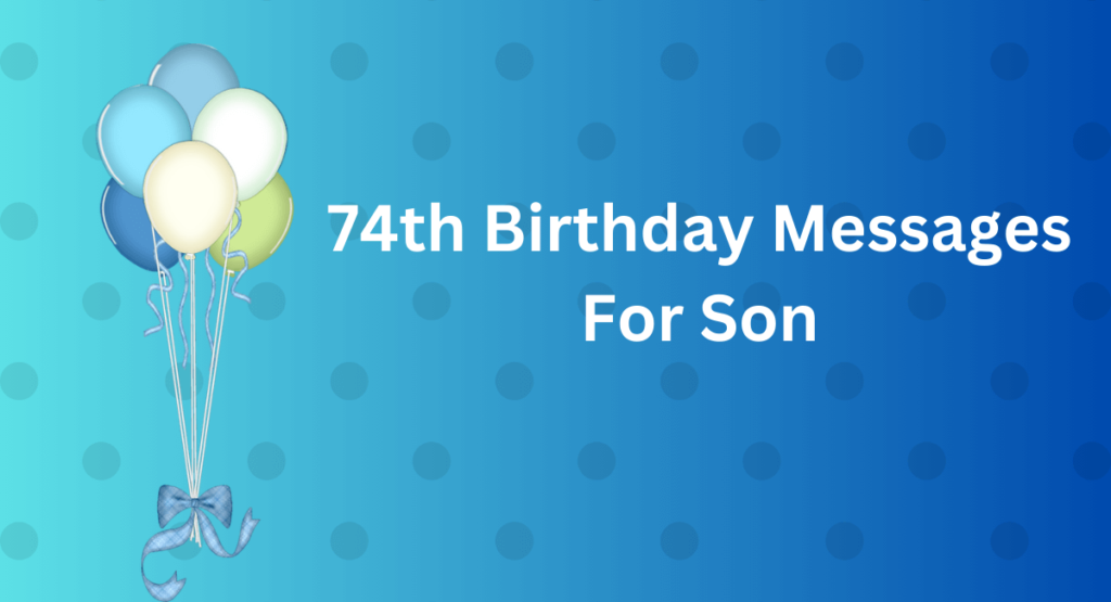 74th Birthday Messages For Son