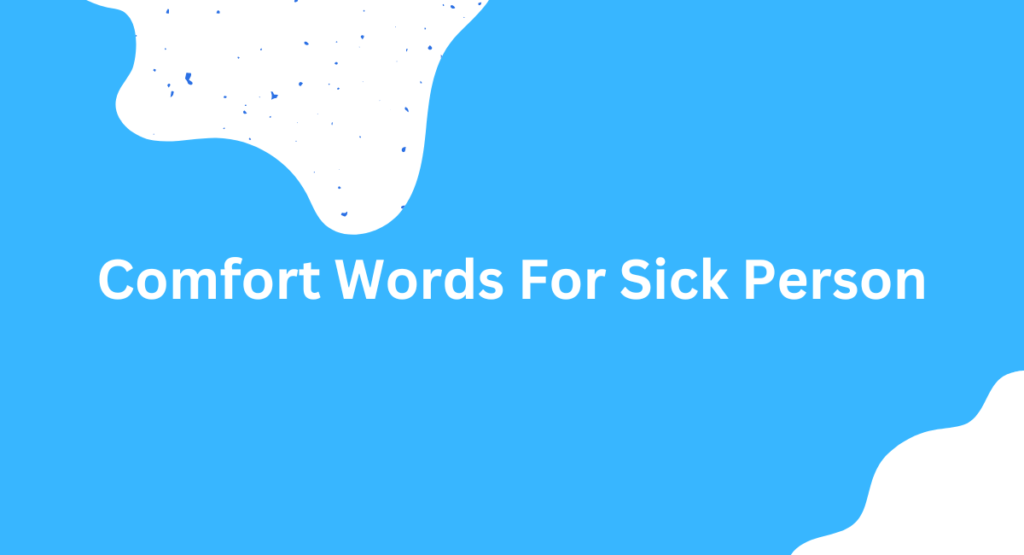 Comfort Words For Sick Person