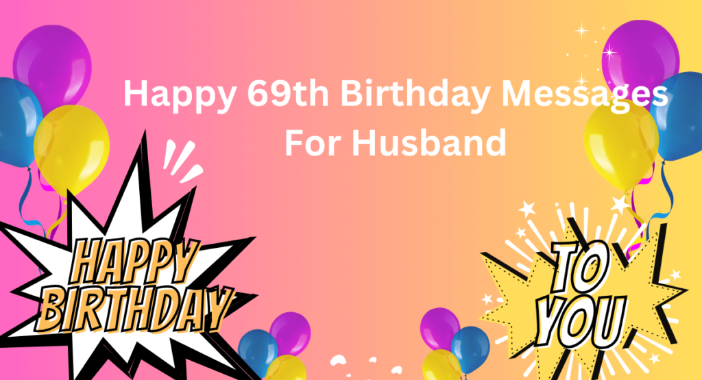 Happy 69th Birthday Messages For Husband