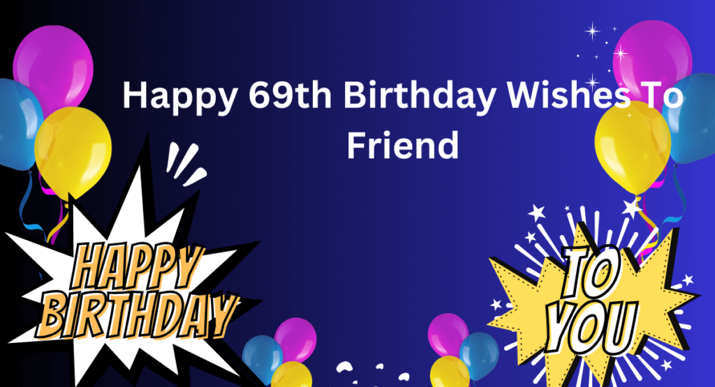 Happy 69th Birthday Wishes To Friend