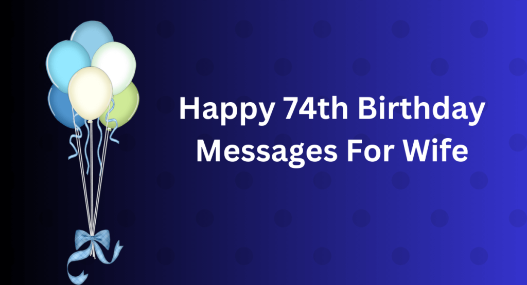 Happy 74th Birthday Messages For Wife