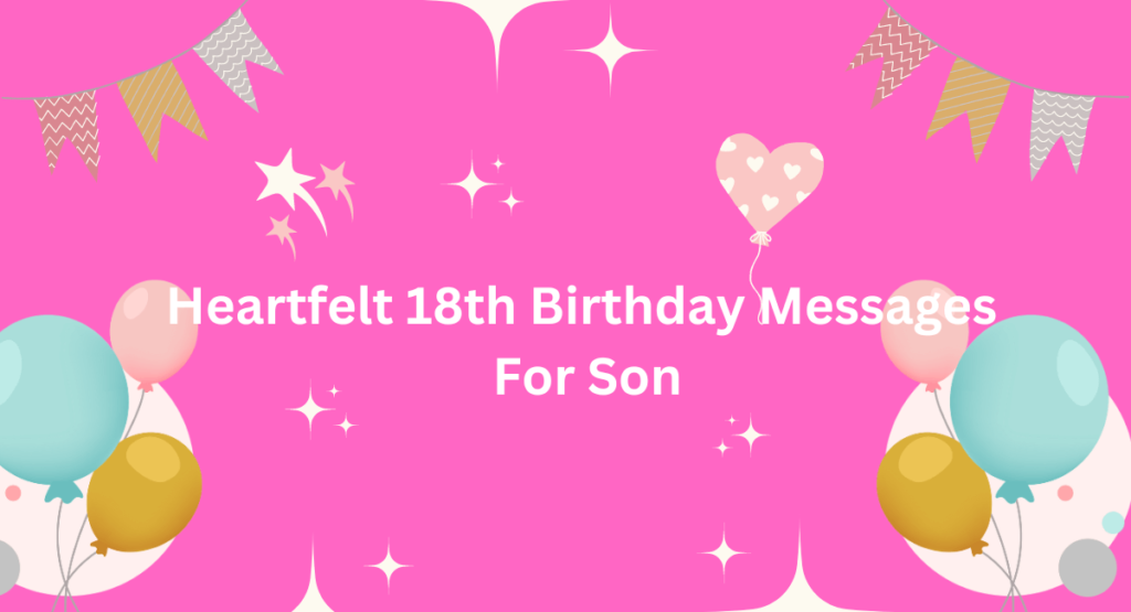 Heartfelt 18th Birthday Messages For Son